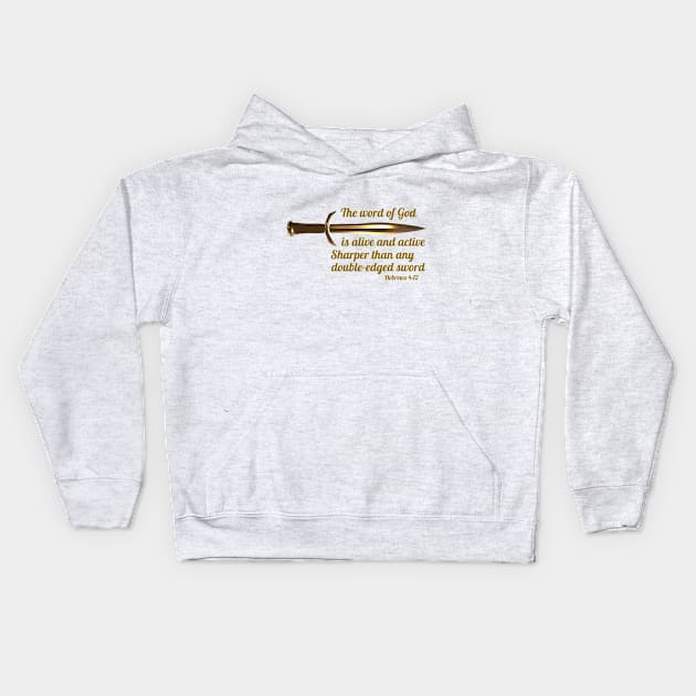 The word of God is alive and active. Sharper than any double-edged sword - Hebrews 4:12 Kids Hoodie by FTLOG